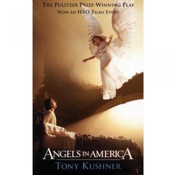 Angels in America: A Gay Fantasia on National Themes: Part One: Millennium Approaches Part Two: Perestroika