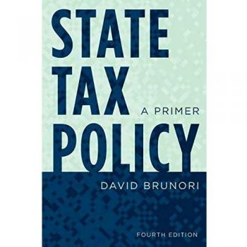State Tax Policy Primer: Comprehensive Guide to State Taxation (Fourth Edition)