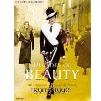 Decades of Beauty: The Changing Image of Women, 1890s to 1990s