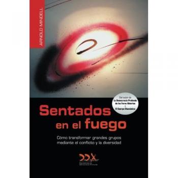 Sentados en el fuego: Como transformar grandes grupos mediante el conflicto y la diversidad