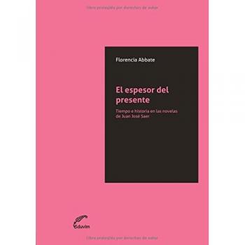 Análisis Literario: El Espesor del Presente - Tiempo e Historia en las Novelas de Juan José Saer