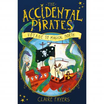 Viaje al Norte Mágico (Los Piratas Accidentalmente) - Claire Fayers
