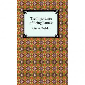 Oscar Wilde's The Importance of Being Earnest - Classic Play Edition