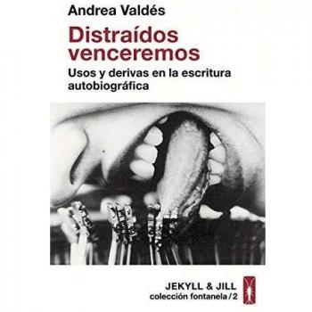 Distraídos venceremos: Usos y derivas en la escritura autobiográfica