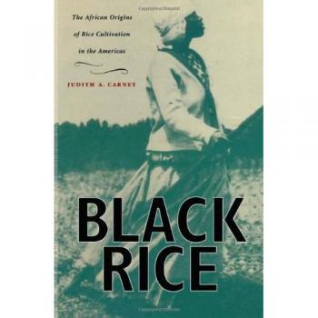 Black Rice: The African Origins of Rice Cultivation in the Americas