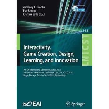 Interactivity, Game Creation, Design, Learning, and Innovation: 7th EAI International Conference, ArtsIT 2018, and 3rd EAI International Conference, ... and Telecommunications Engineering)
