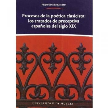 Procesos de la Poética Clasicista: Los tratados de preceptiva españoles del siglo XIX