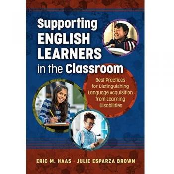 Supporting English Learners in the Classroom: Best Practices for Distinguishing Language Acquisition from Learning Disabilities