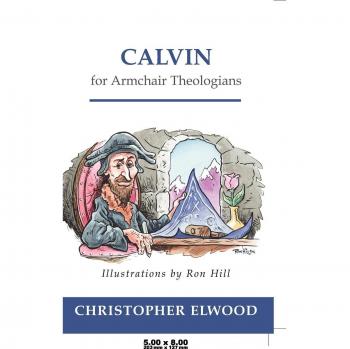 Calvin for Casual Theologians: A Comprehensive Guide to Reformed Thought