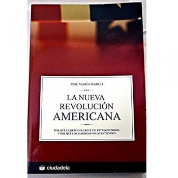 La nueva revolución americana: por qué la derecha crece en Estados Unidos y por qué los europeos no lo entienden