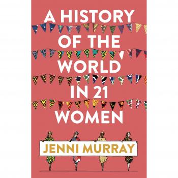 A History of the World in 21 Women: A Personal Selection