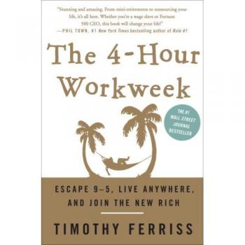 The 4-Hour Workweek: Escape 9-5, Live Anywhere, and Join the New Rich