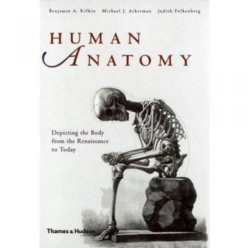 Human Anatomy: Depicting the Body from the Renaissance to Today