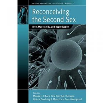 Reconceiving the Second Sex: Men, Masculinity, and Reproduction