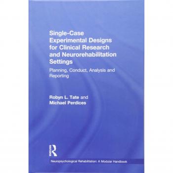 Single-Case Experimental Designs for Clinical Research and Neurorehabilitation Settings: Planning, Conduct, Analysis and Reporting
