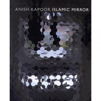 Islamic Mirror: Anish Kapoor