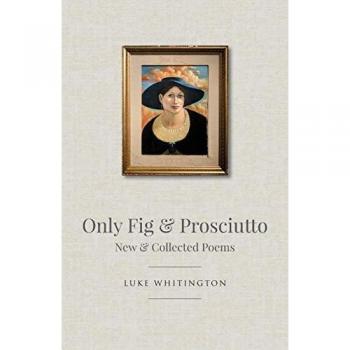 Solo Higo y Prosciutto: Nuevos y Poemas Recopilados