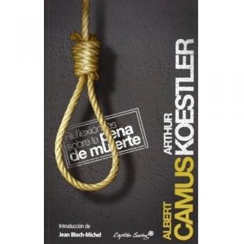 Reflexiones Sobre La Pena De Muer - Camus, Albert; Koestler, Arthur