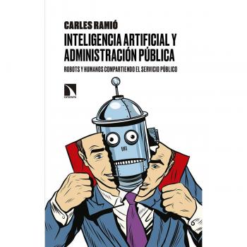 Inteligencia artificial y Administración pública: Robots y humanos compartiendo el servicio público