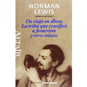 Un viaje en dhow, La tribu que crucificó a Jesucristo y otros relatos: Crónicas de Viaje, 3: 20 - Norman Lewis