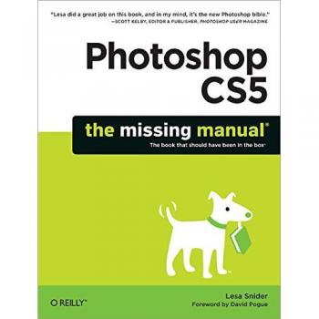 Photoshop CS5: The Missing Manual: The Book That Should Have Been in the Box