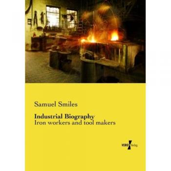 Biografía Industrial: Trabajadores del Hierro y Fabricantes de Herramientas