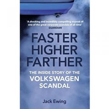 Más Rápido, Más Alto, Más Lejos: La Historia Interna del Escándalo de Volkswagen por Jack Ewing