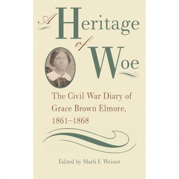 A Heritage of Woe: The Civil War Diary of Grace Brown Elmore (1861-1868) - Southern Voices Edition