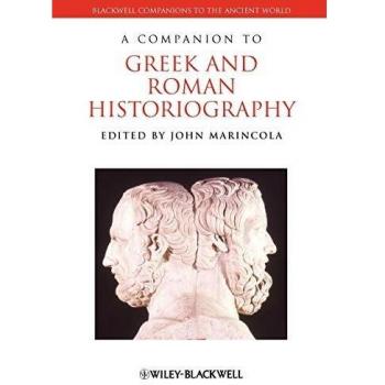 A Companion to Greek Roman Historiography: 75