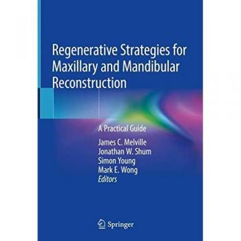 Regenerative Strategies for Maxillary and Mandibular Reconstruction: A Practical Guide