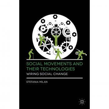 Social Movements and Their Technologies: Wiring Social Change