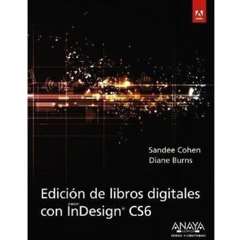 Edición de libros digitales con InDesign CS6 - Cohen, Sandee/burns, Diane
