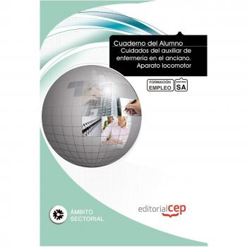 Cuaderno del Alumno Cuidados del auxiliar de enfermería en el anciano. Aparato locomotor. Formación para el Empleo