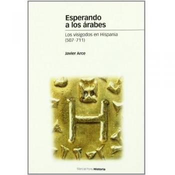 ESPERANDO A LOS ÁRABES: Los visigodos en Hispania