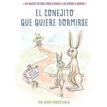 El conejito que quiere dormirse: Un nuevo método para ayudar a los niños a dormir