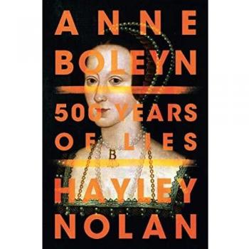 Anne Boleyn: 500 Years of Lies