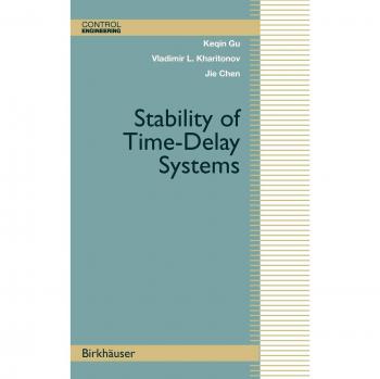 Control Engineering: Time-Delay Systems Stability Analysis by Gu, Keqin