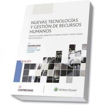 Nuevas tecnologías y gestión de recursos humanos. Proyecto Thechnos: Impacto de: Proyecto Thechnos: Impacto de las redes sociales y marco laboral neotecnológico - Cuatrecasas. Instituto De Estrategia Legal En Rrhh