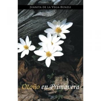 Libro Otoño en Primavera de Juanita De La Vega-Bunzli - Novela contemporánea, narrativa poética