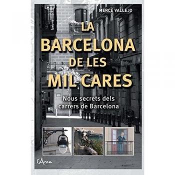 BARCELONA DE LES MIL CARES, LA: Nous secrets dels carrers de Barcelona