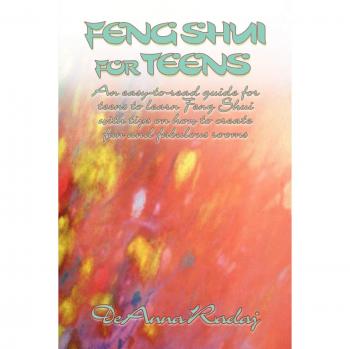 Feng Shui for Teens: A Fun and Easy Guide to Creating Fabulous Rooms
