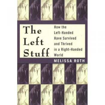 The Left Stuff: How the Left-Handed Have Survived and Thrived in a Right-Handed World