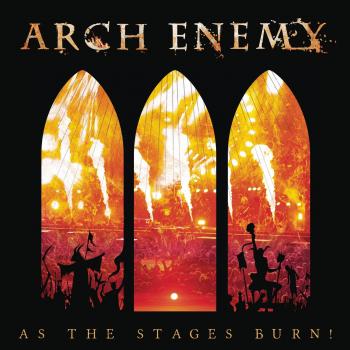 As The Stages Burn! - Arch Enemy