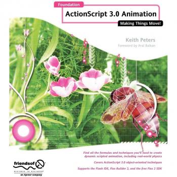 Foundation Actionscript 3.0 Animation: Making Things Move!