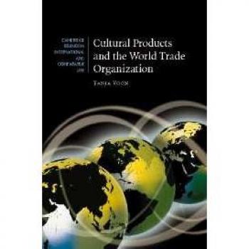 Productos Culturales y la Organización Mundial del Comercio (Estudios de Cambridge en Derecho Internacional y Comparado, Volumen 54) - Tapa Dura