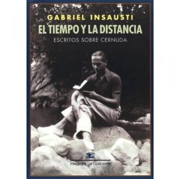 El Tiempo Y La Distancia: Escritos sobre Cernuda