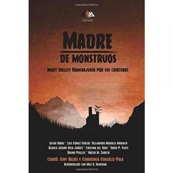 Madre de monstruos: Mary Shelley homenajeada por sus criaturas