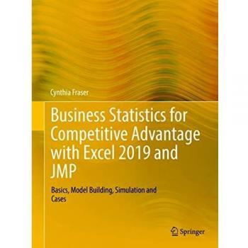 Business Statistics Mastery: Competitive Advantage with Excel 2019 & JMP (Paperback)