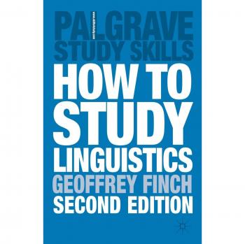 How to Study Linguistics: A Guide to Understanding Language: A Guide to Study Linguistics