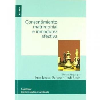 Consentimiento matrimonial e inmadurez afectiva: actas del VI Simposio Internacional del Instituto Martín de Azpilcueta, celebrado en Pamplona ... 5 de noviembre de 2004